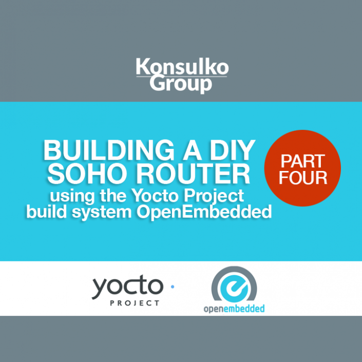 Building a DIY SOHO router PART FOUR | Konsulko Group