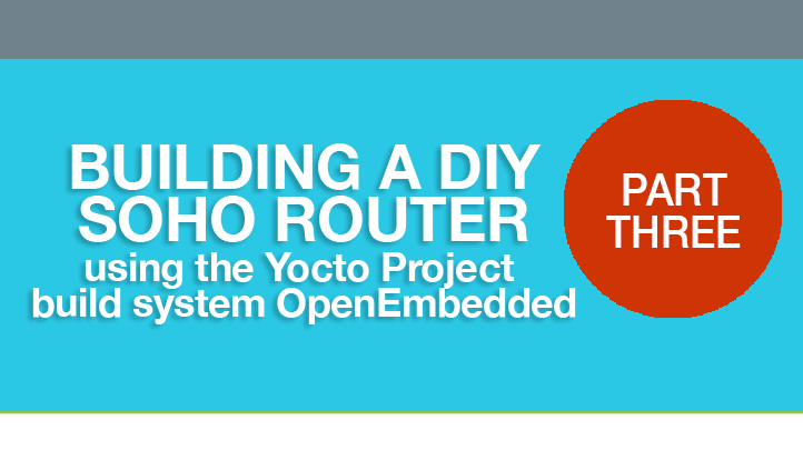 Building a DIY SOHO router PART THREE | Konsulko Group
