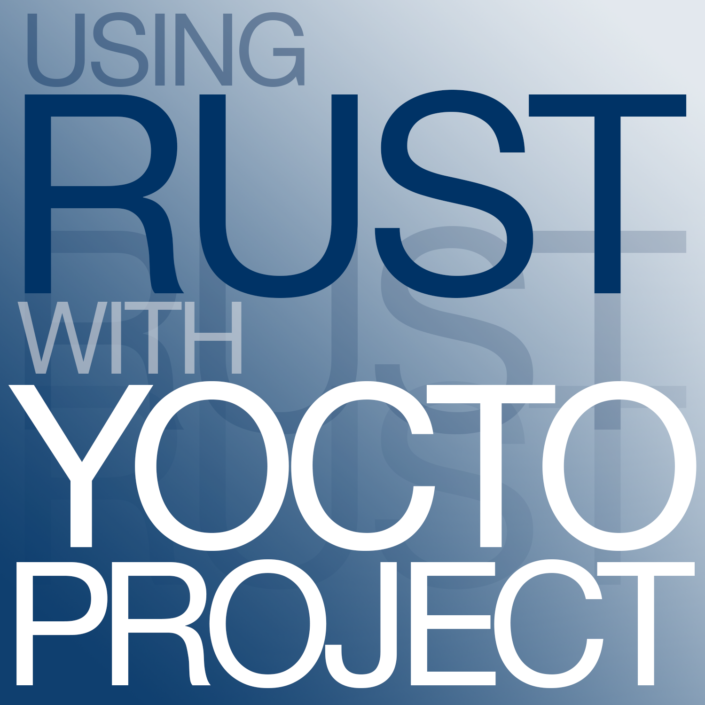USING RUST WITH YOCTO PROJECT | Konsulko Group