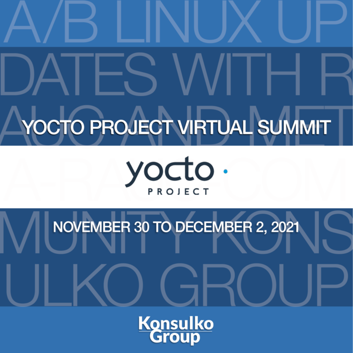 yocto-project-SUMMIT 11-30-2021 | Konsulko Group