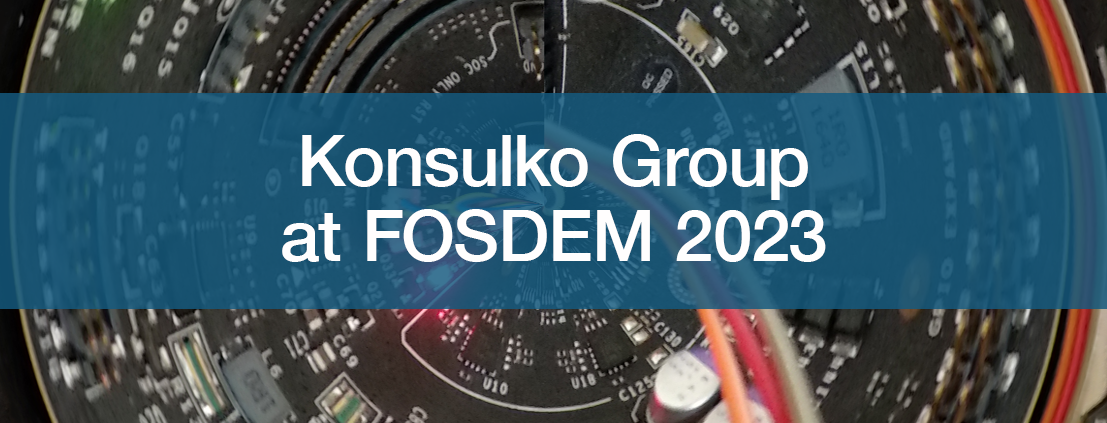 Konsulko at FOSDEM 2023 | Konsulko Group Konsulko at FOSDEM 2023