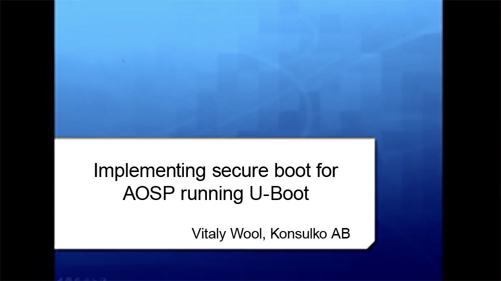 Vitaly Lund | Konsulko Group Image of the first slide of a presentation on Secure Boo for AOSP running u-boot