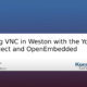 Screenshot of VNC in Weston presentation by Leon Anavi, Konsulko Engineer